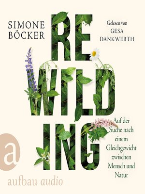 cover image of Rewilding--Auf der Suche nach einem Gleichgewicht zwischen Mensch und Natur (Ungekürzt)
